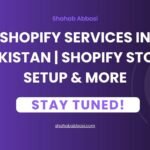 Shopify Services in Pakistan | Shopify Store Setup & More