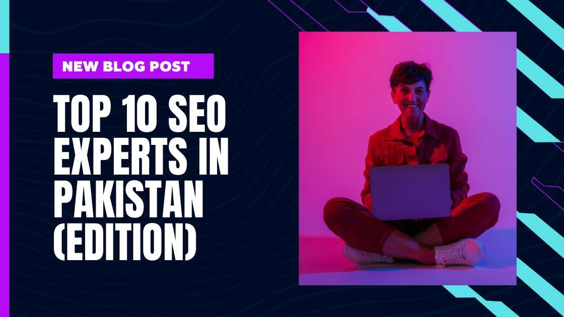 Top 10 SEO Experts in Pakistan